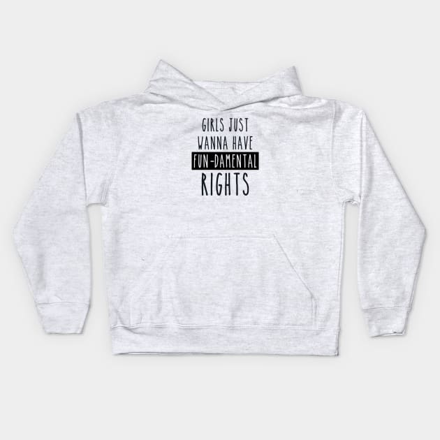 Girls just wanna have fun-damental rights Kids Hoodie by respublica